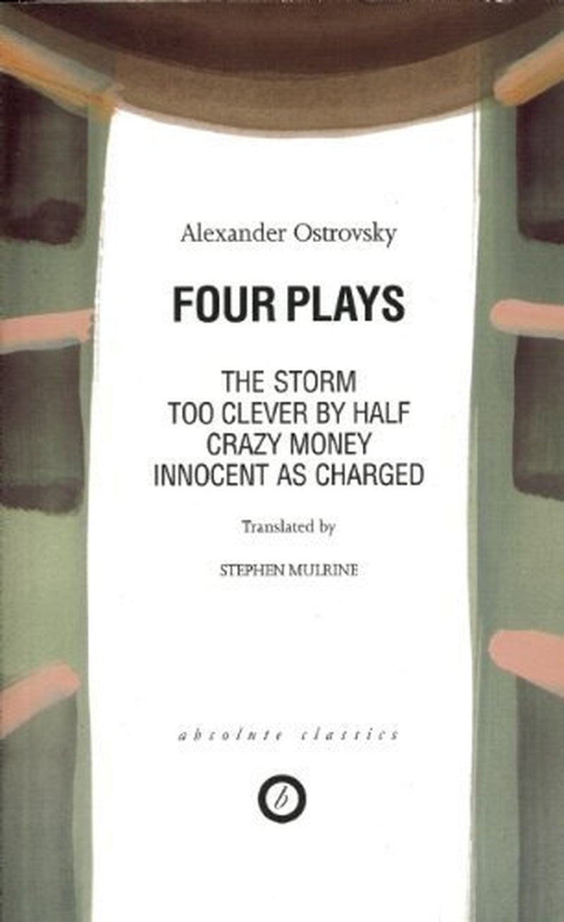 Ostrovsky: Four Plays (Absolute Classics) by Alexander Ostrovsky (1997-09-01)