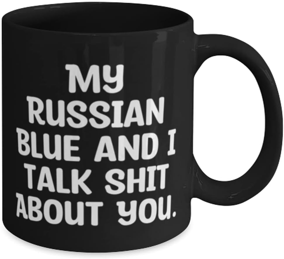 Russian Blue Cat for Cat Lovers, My Russian Blue and I Talk Shit about You., Fun Russian Blue Cat 11Oz 15Oz Mug, Cup from Friends