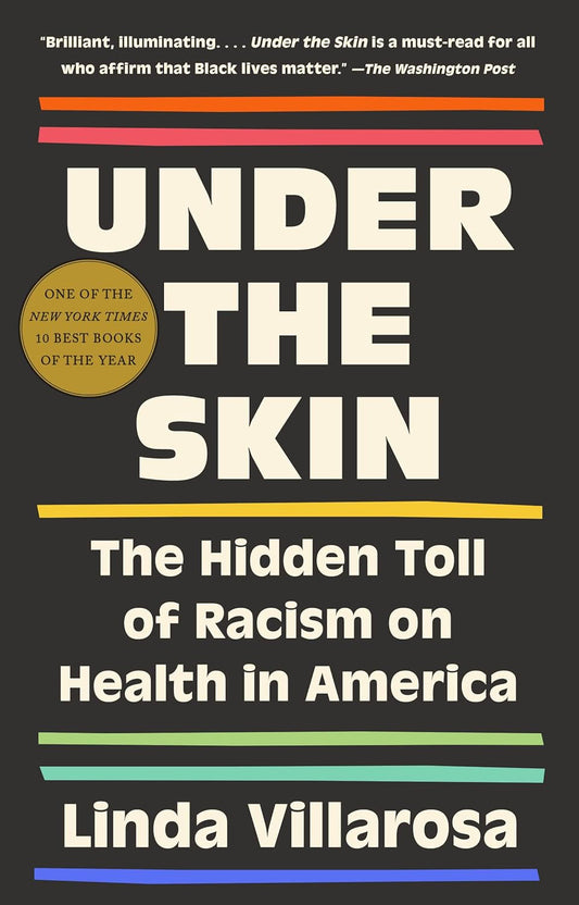 Under the Skin: the Hidden Toll of Racism on American Lives (Pulitzer Prize Finalist)