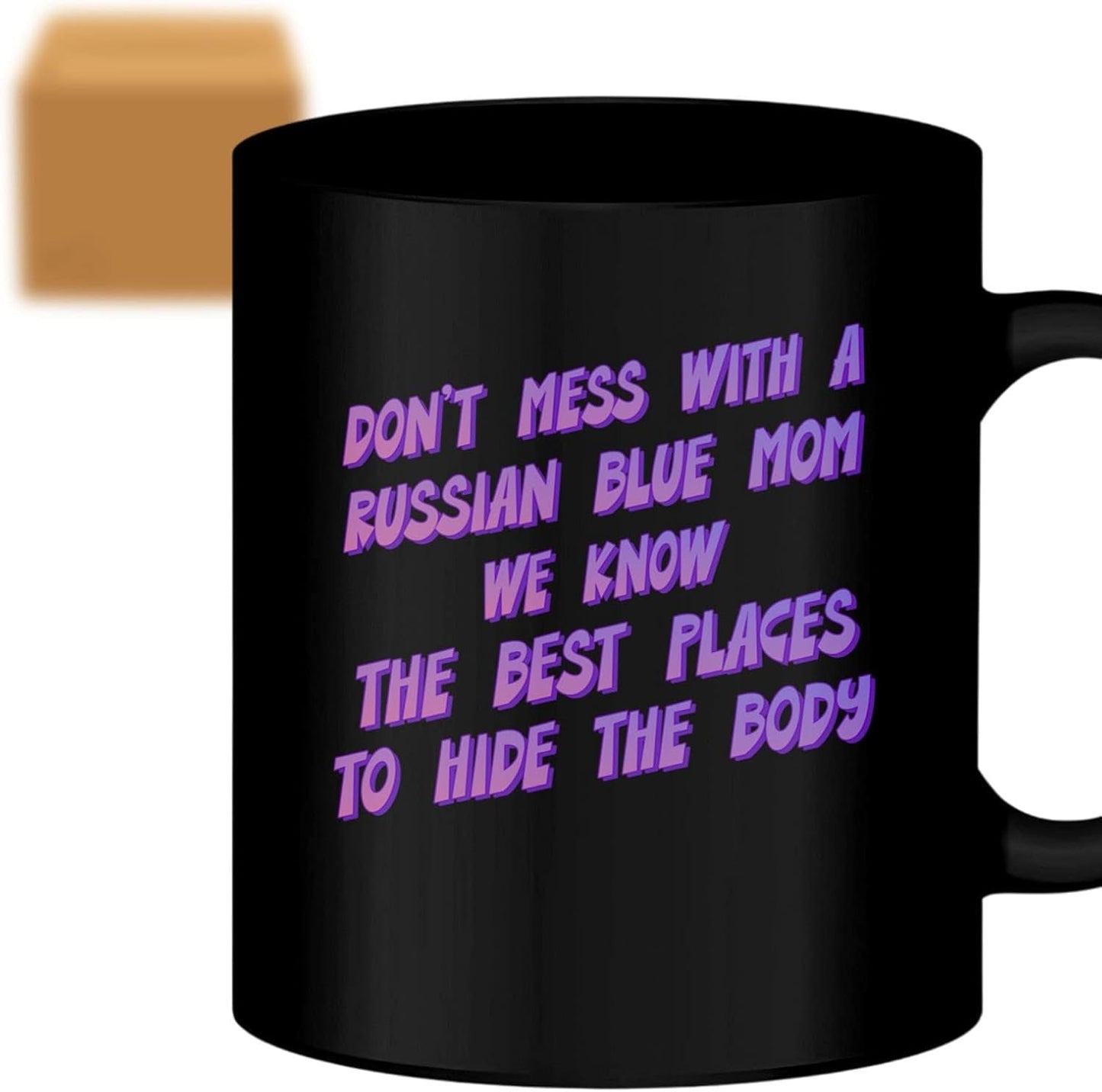 Humorous Gift Coffee Mug Russian Blue Mom She Know the Place to Hide the Body Russian Blue Lover Cup for Birthday Gag Gifts - Adult Humor Cup- Humorous for Coworkers 218461 - WORLD TIME VISITS