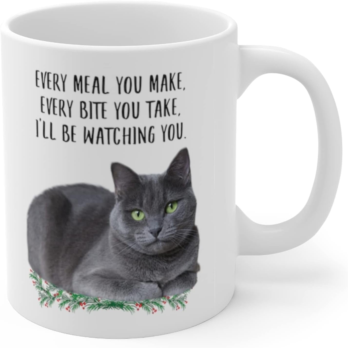 Funny Russian Blue Cat Blue Grey Gifts for Women Mother'S Day 2024 Every Meal You Make Every Bite You Take Coffee Mug Ceramic Cup White 11Oz