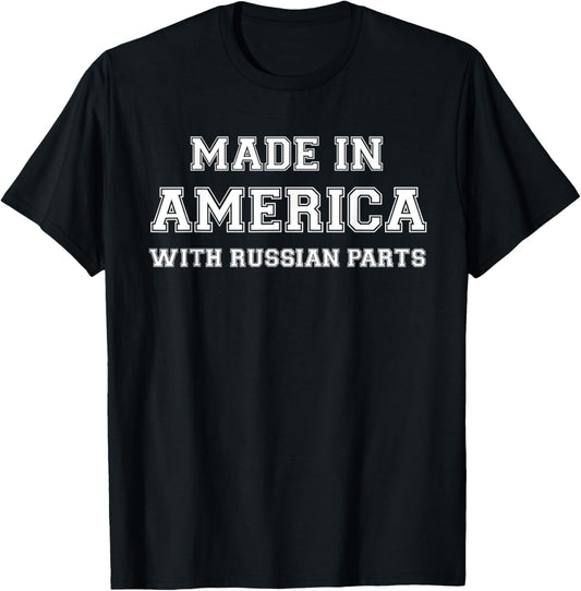 MADE in AMERICA with RUSSIAN PARTS Russia USA T-Shirt