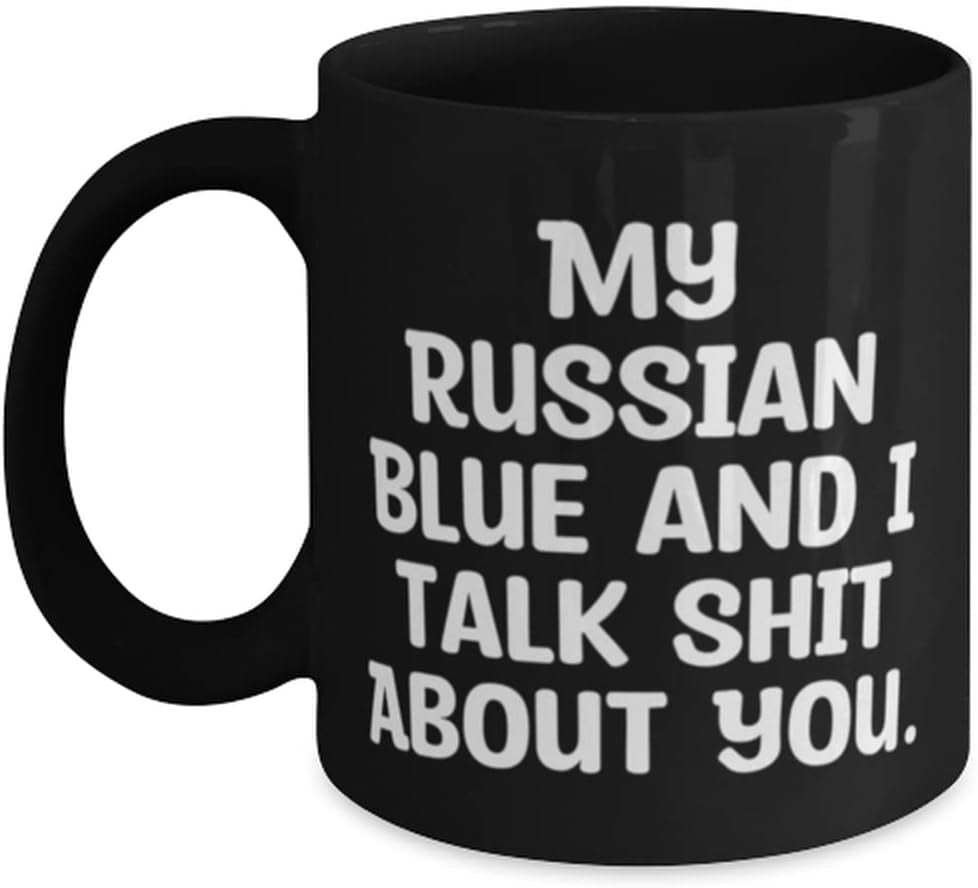Russian Blue Cat for Cat Lovers, My Russian Blue and I Talk Shit about You., Fun Russian Blue Cat 11Oz 15Oz Mug, Cup from Friends - WORLD TIME VISITS