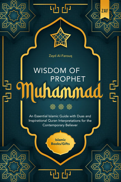 Wisdom of Prophet Muhammad: an Essential Islamic Guide with Duas and Inspirational Quran Interpretations for the Contemporary Believer | Islamic Books / Gifts