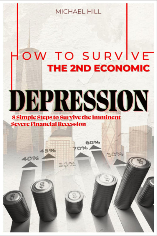 HOW to SURVIVE the 2ND GREAT ECONOMIC DEPRESSION: 8 Simple Steps to Survive the Imminent Severe Financial Recession